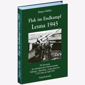 Flak im Endkapf Leuna 1945 Band 6 Möller