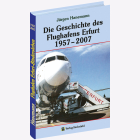 Die Geschichte des Flughafens Erfurt 1957-2007 Hanemann
