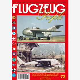 Franzke Flugzeug Profile 73 Focke Wulf Ta 183 / Messerschmitt P. 1101  Zwei Konstruktionen, die die Militärluftfahrt der Welt veränderten