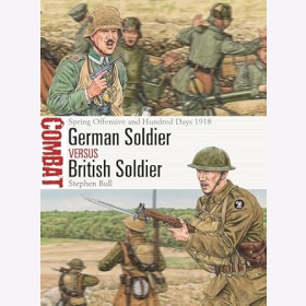 Bull Spring Offensive and Hundred Days 1918 German Soldier versus British Soldier Osprey Combat 78