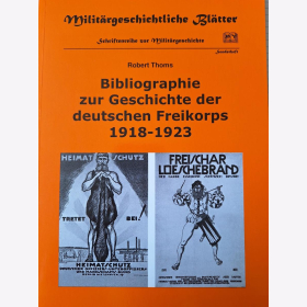 Thoms Bibliographie zur Geschichte der deutschen Freikorps 1918-1923 Militärgeschichtliche Blätter Schriftenreihe zur Militärgeschichte