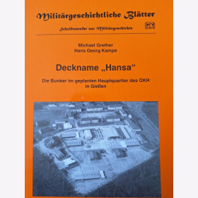 Grether / Kampe Deckname "Hansa" Die Bunker im geplanten Hauptquartier des OKH in Gießen Militärgeschichtliche Blätter Schriftenreihe zur Militärgeschichte