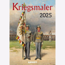 Kalender Kriegsmaler 2025 Farbfotos Gemälde Deutsch-Französischer Krieg 1. WK 2. WK