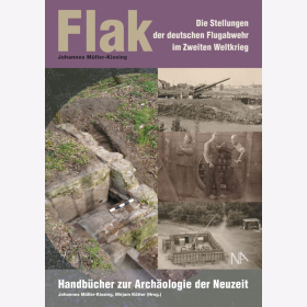 Müller-Kissing Flak Die Stellungen der deutschen Flugabwehr im Zweiten Weltkrieg Handbücher zur Archälogie der Neuzeit