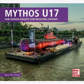 Mythos U17 - Vom Marine-Einsatz zum Museums-Exponat Karr