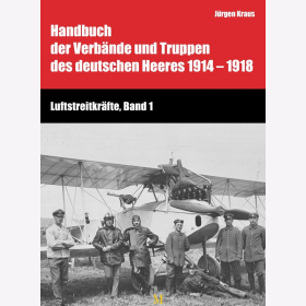 Kraus Luftstreitkräfte Band 1 Handbuch der Verbände und Truppen des deutschen Heeres 1914–1918 Teil XII