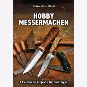 Hobby Messermachen  - 11 einfache Projekte für Einsteiger