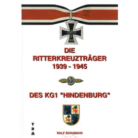 DIE RITTERKREUZTRÄGER 1939 - 1945 DES KG 1 HINDENBURG - Ralf Schumann