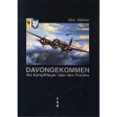 DAVONGEKOMMEN - Als Kampfflieger über den Fronten -...