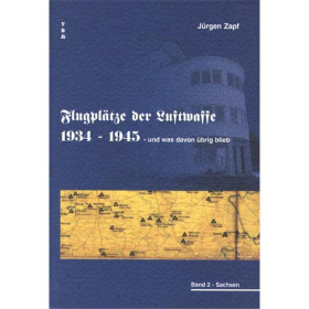 Flugplätze der Luftwaffe 1934-1945 und was davon übrig blieb - Band 2: Sachsen - Jürgen Zapf
