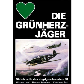 Die Grünherzjäger Bildchronik des JG 54 - W. Held, H. Trautloft, E. Bob