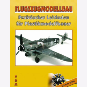 Flugzeugmodellbau Praktischer Leitfaden für Plastikmodellbauer - Manuel Gasch (Hrsg.) Flieger Luftfahrt