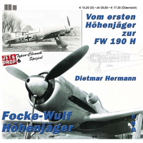 Focke-Wulf Höhenjäger: vom ersten Höhenjäger zur FW 190 H (Typen-Chronik 6 Spezial)