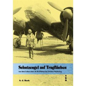 SCHUTZENGEL AUF TRAGFLÄCHEN. Aus dem Leben eines Ju 88-Piloten - S. J. Beck