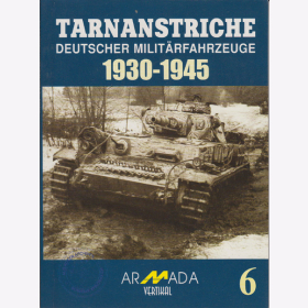 Tarnanstriche deutscher Militärfahrzeuge 1930 - 1945 Armada Nr. 6 Modellbau Archiv Abbildungen Fotos