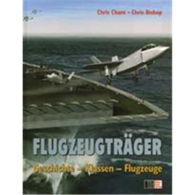 FLUGZEUGTRÄGER. Geschichte - Klassen - Flugzeuge