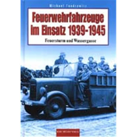Dörfler Feuerwehrfahrzeuge im Einsatz 1939-1945 - Feuersturm und Wassergasse