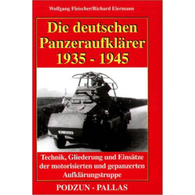 Die deutschen Panzeraufklärer 1935 - 1945: Technik, Gliederung und Einsätze der motorisierten und gepanzerten Aufklärungstruppe