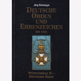 Nimmergut Deutsche Orden und Ehrenzeichen bis 1945 - Band IV Württemberg bis Deutsches Reich