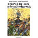 Friedrich der Große und sein Friedenswerk