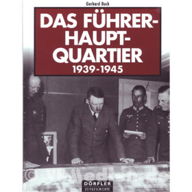 Das Führerhauptquartier 1939-1945 - Gerhard Buck