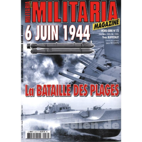 6 Juin 1944 - La bataille des Plages - Die Schlacht um die Küste (Militaria Magazine Hors-Serie Nr. 72)