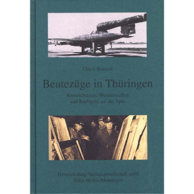 Beutezüge in Thüringen - Kunstschätzen, Wunderwaffen und Raubgold auf der Spur