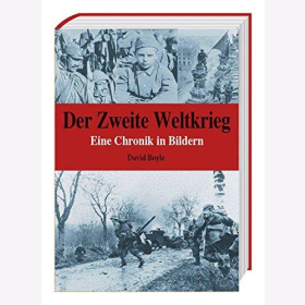 Der Zweite Weltkrieg: Eine Chronik in Bildern