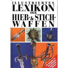 Illustriertes Lexikon der Hieb- & Stichwaffen