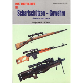 Scharfschützen-Gewehre - Gestern und Heute - (IWS Waffen-Info III)