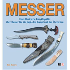Farey MESSER - Eine illustrierte Enzyklopädie über Messer für die Jagd, den Kampf und das Überleben