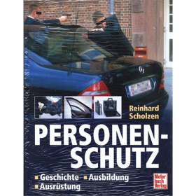 Personenschutz - Geschichte, Ausbildung, Ausrüstung