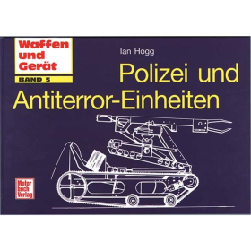 Polizei und Antiterror-Einheiten (Waffen und Geräte Band 5)