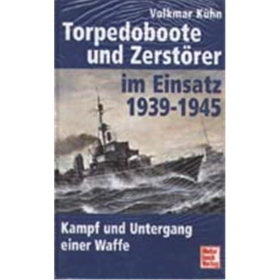 Torpedoboote und Zerstörer im Einsatz 1939 - 1945