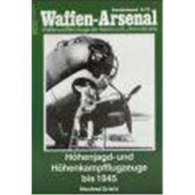 Waffen Arsenal Sonderband (WASo S-73) Höhenjagd- und Höhenkampf Flugzeuge bis 1945