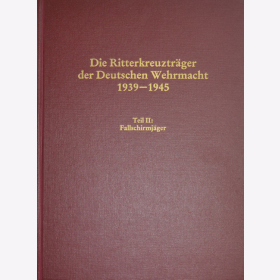 Die Ritterkreuzträger der Deutschen Wehrmacht 1939-1945 Teil II: Fallschirmjäger - Thomas / Wegmann