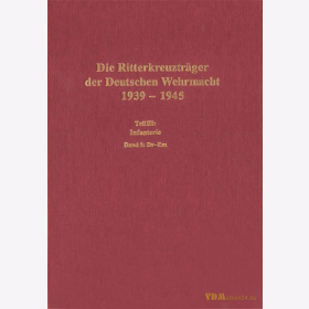 Die Ritterkreuzträger der Deutschen Wehrmacht 1939-1945 Teil III: Infanterie Band 5 Dr-Em (Drange-Emmert) - Thomas / Wegmann