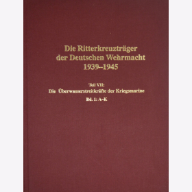 Die Ritterkreuzträger der Deutschen Wehrmacht 1939-1945 Teil VII: Die Überwasserstreitkräfte der Kriegsmarine Band 1: A-K - Dörr