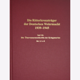 Die Ritterkreuzträger der Deutschen Wehrmacht 1939-1945 Teil VII: Die Überwasserstreitkräfte der Kriegsmarine Band 2: L-Z - Dörr