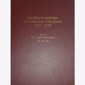 Die Ritterkreuzträger der Deutschen Wehrmacht 1939-1945 Teil V: Die Flugabwehrtruppe Band 1: A-K - Thomas / Wegmann