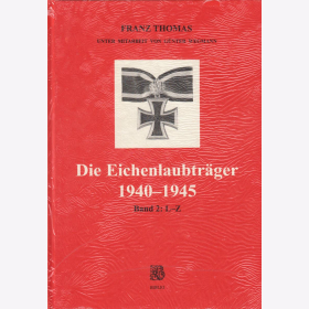 Die Eichenlaubträger 1940-1945 Band 2: L-Z - F. Thomas / G. Wegmann