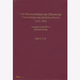Die Dienstlaufbahnen der Offiziere des Generalstabes des deutschen Heeres 1935-1945 Band 2: L-Z - Zweng