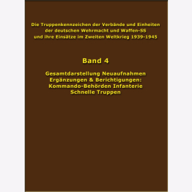 Die Truppenkennzeichen der Verbände und Einheiten der deutschen Wehrmacht und Waffen-SS und ihre Einsätze im Zweiten Weltkrieg 1939-1945 Band 4