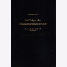 Die Träger der Nahkampfspange in Gold. Heer - Luftwaffe - W.-SS, Manfred Dörr