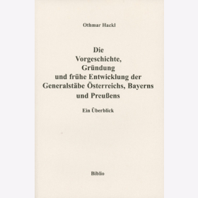 Die Vorgeschichte, Gründung und frühe Entwicklung der Generalstäbe Österreichs, Bayerns und Preußens. Ein Überblick