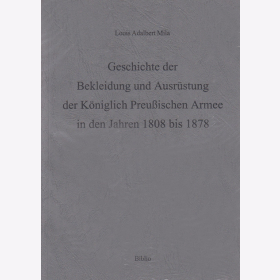Geschichte der Bekleidung und Ausrüstung der Königlich Preußischen Armee in den Jahren 1808-1878