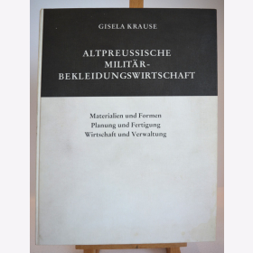 Bleckwenn - Altpreussische Militär-Bekleidungswirtschaft - Materialien und Formen, Planung und Fertigung, Wirtschaft und Verwaltung - G. Krause / Biblio