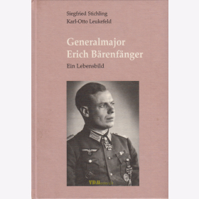Stichling / Leukefeld - Generalmajor Erich Bärenfänger - Ein Lebensbild