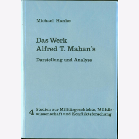 Hanke Das Werk Alfred T. Mahan´s Darstellung Analyse Militärwissenschaft