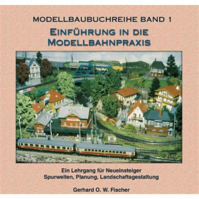 Einführung in die Modellbahnpraxis (Modellbau Buchreihe, Bd 1) - Gerhard O.W. Fischer